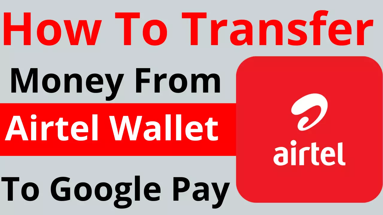 How To Transfer Money From Airtel Wallet To Google Pay Loanpaye