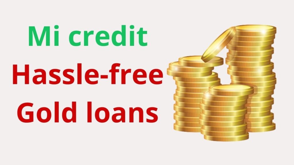 Mi credit Hassle-free gold loans