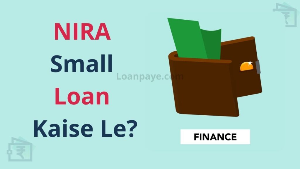 NIRA Small Loan Kaise Le