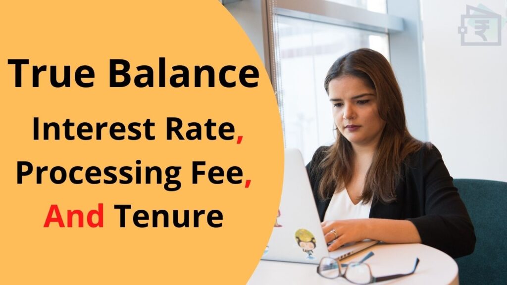 True Balance App Interest rate, Processing Fee and Tenure