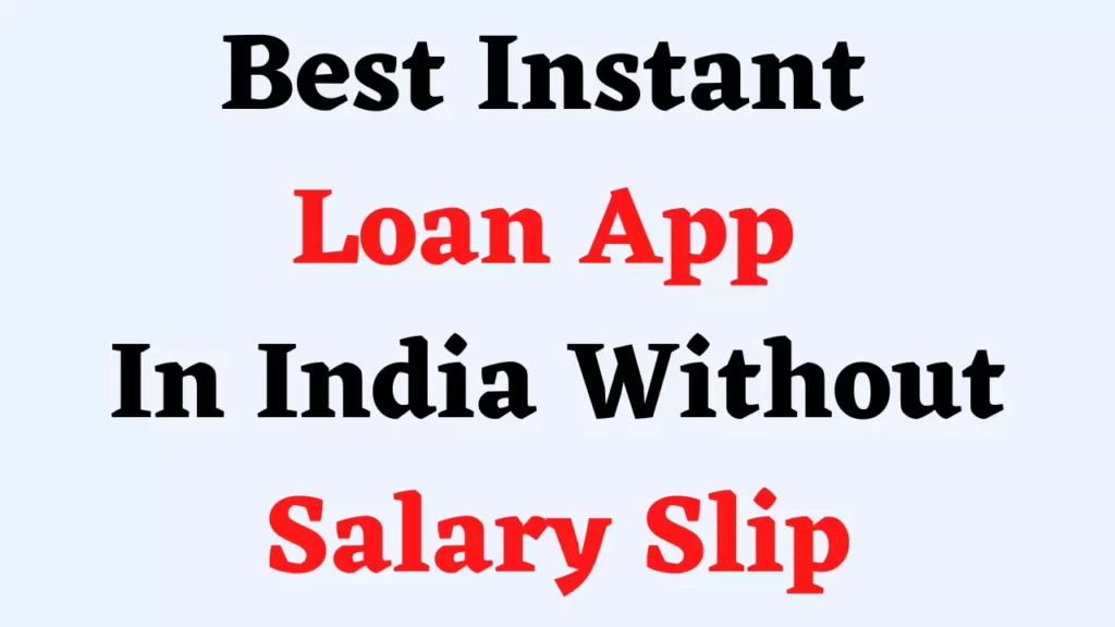 Best Instant Loan App In India Without Salary Slip LOANPAYE