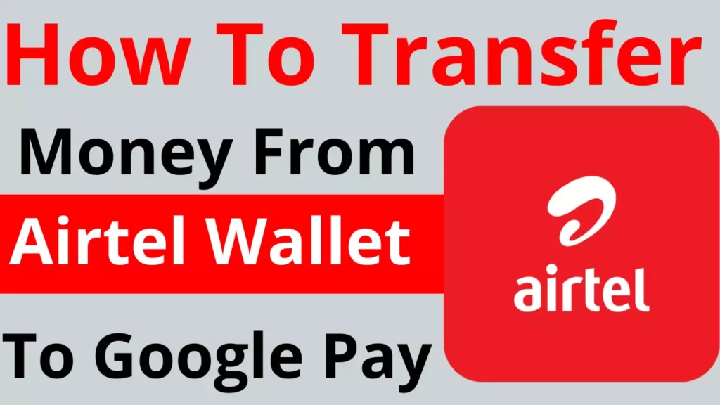 How To Transfer Money From Airtel Wallet To Google Pay complete process