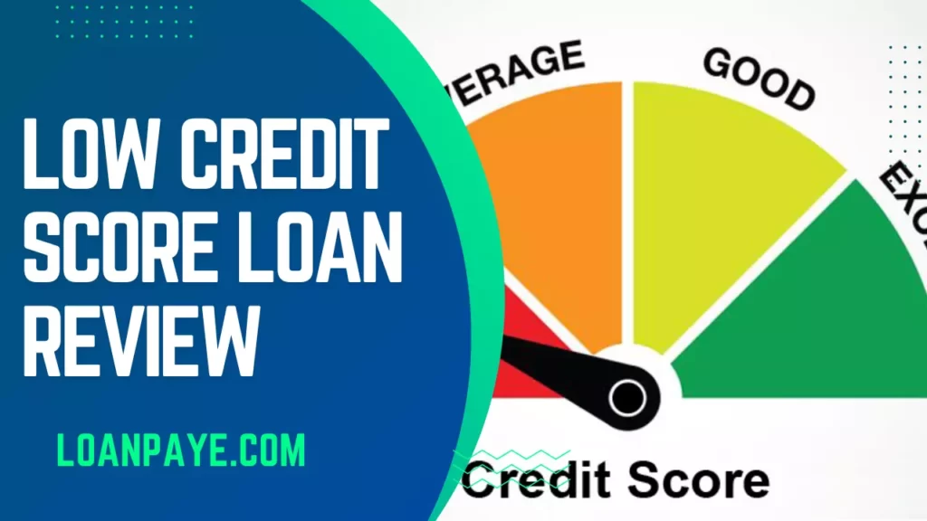 Low Credit Score Loan Review