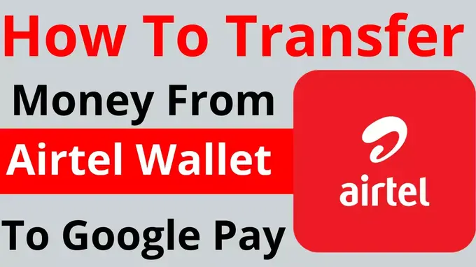 How to transfer money from airtel wallet to google pay in hindi