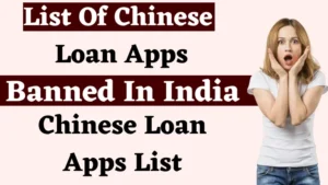 List Of Chinese Loan Apps Banned In India, Chinese Loan Apps List