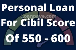 Personal loan for cibil score of 550 600 bad cibil score loan kaise le