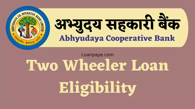 Abhyudaya Cooperative Bank two wheeler bike loan eligibility criteria