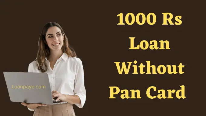 1000 rs loan without pancard, bina pancard ke loan kaise le