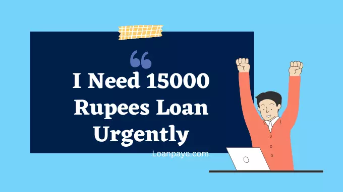 I Need 15000 Rupees Loan Urgently Hindi