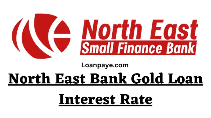 North East Bank Gold Loan Interest Rate