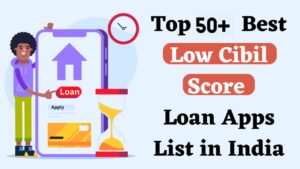top 50 low cibil score loan app list in india